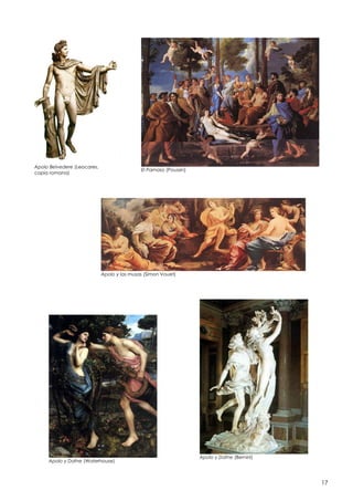 Apolo Belvedere (Leocares,
copia romana)

El Parnaso (Poussin)

Apolo y las musas (Simon Vouet)

Apolo y Dafne (Waterhouse)

Apolo y Dafne (Bernini)

17

 