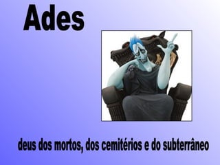 Ades deus dos mortos, dos cemitérios e do subterrâneo 