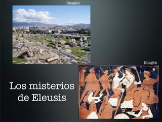 Los misterios
de Eleusis
Imagen
Imagen
 