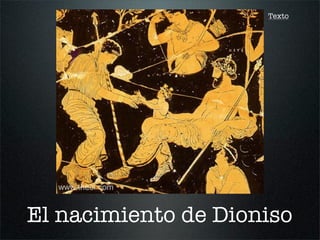 Texto
El nacimiento de Dioniso
 