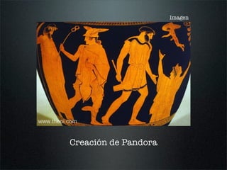 Imagen
Creación de Pandora
 