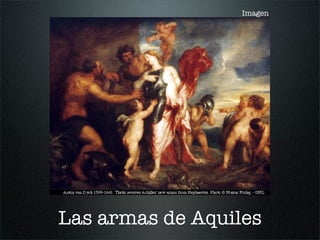 Imagen
Las armas de Aquiles
 