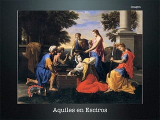 Aquiles en Esciros
Imagen
 