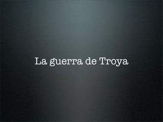 La guerra de Troya
 