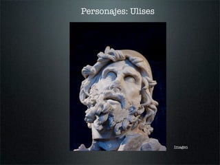 Personajes: Ulises
Imagen
 