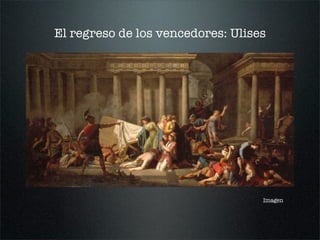 El regreso de los vencedores: Ulises
Imagen
 