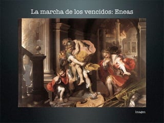 La marcha de los vencidos: Eneas
Imagen
 