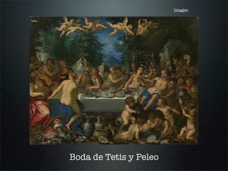 Boda de Tetis y Peleo
Imagen
 