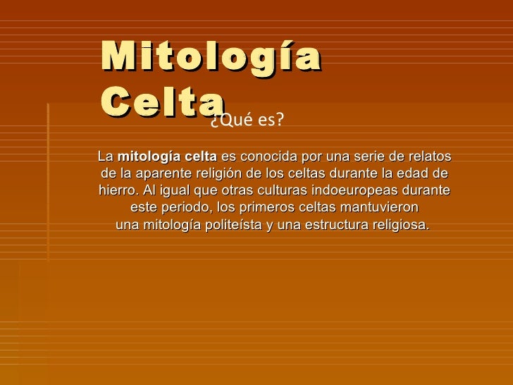 MitologíaCelta es?    ¿QuéLa mitología celta es conocida por una serie de relatos de la aparente religión de los celtas du...