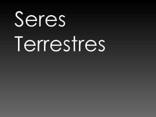 Seres Terrestres 