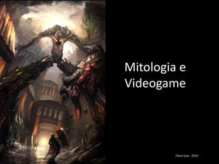 Mitologia eVideogame Flávia Gasi - 2010 