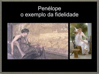 Penélope o exemplo da fidelidade 