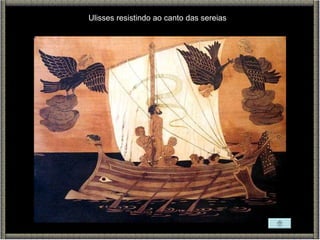 Ulisses resistindo ao canto das sereias 