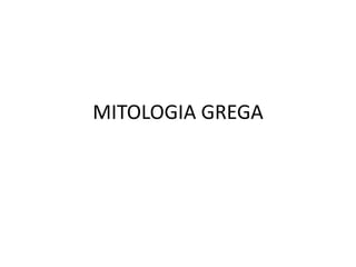 MITOLOGIA GREGA
 