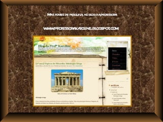 M is font de pesquisa no bl dapr
  a es                , og ofessor :
                                  a

w w ofessor kaol ogspot
 w .pr     a r ine.bl .com
 