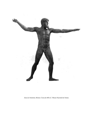 Zeus de Artemísia. Bronze. Cerca de 460 a.C. Museu Nacional de Atenas.
 