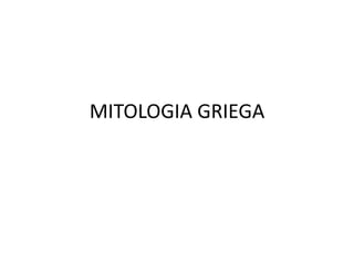 MITOLOGIA GRIEGA 