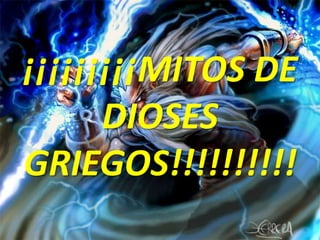 ¡¡¡¡¡¡¡¡¡MITOS DE DIOSES GRIEGOS!!!!!!!!!!