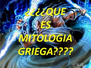 ¿¿¿¿QUE ES MITOLOGIA GRIEGA????