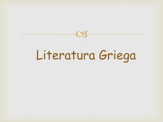 
Literatura Griega
 
