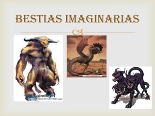 BESTIAS IMAGINARIAS
         
 