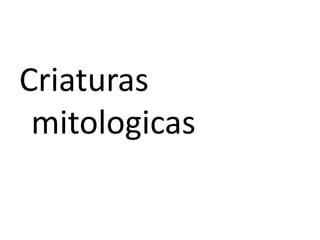 Criaturas mitologicas