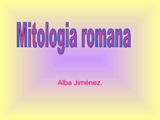 Alba Jiménez. Mitologia romana 
