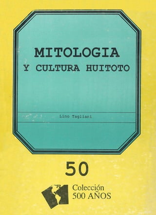 MITOLOGIA
Y CULTURA HUITOTO
 