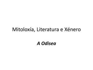 Mitoloxía, Literatura e Xénero
A Odisea
 