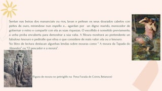Sentan nas beiras dos mananciais ou ríos, lavan e peitean os seus dourados cabelos con
peites de ouro, mirándose nun espel...