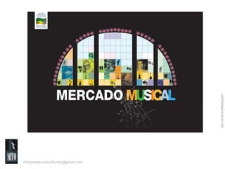 2013 © MITO PRODUÇÕES

Mercado Musical

mitoproducoesculturais@gmail.com

 