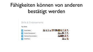 Fähigkeiten können von anderen
bestätigt werden
 