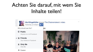 Achten Sie darauf, mit wem Sie
Inhalte teilen!
 