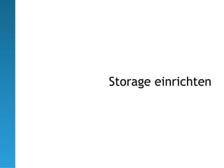Storage einrichten
 