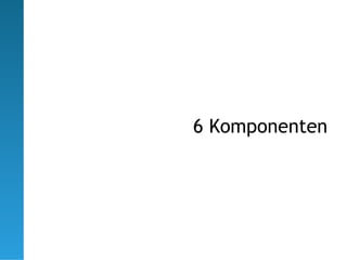 6 Komponenten
 