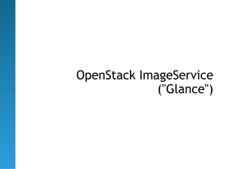 OpenStack ImageService
             ("Glance")
 