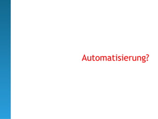 Automatisierung?
 