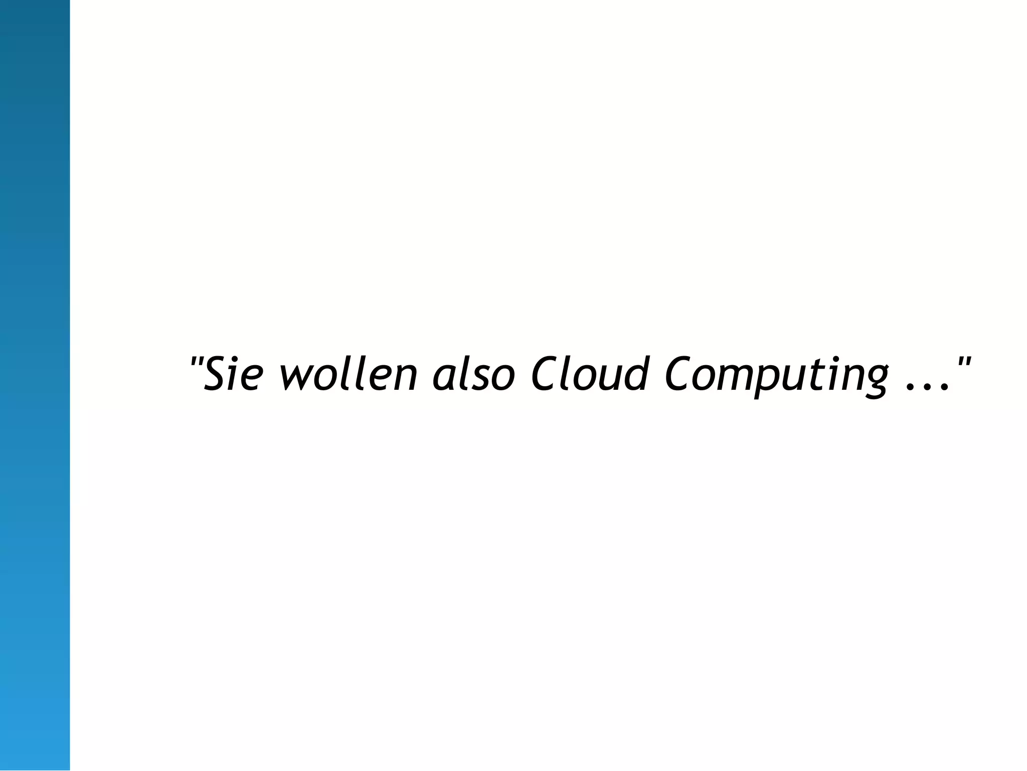 "Sie wollen also Cloud Computing ..."
 