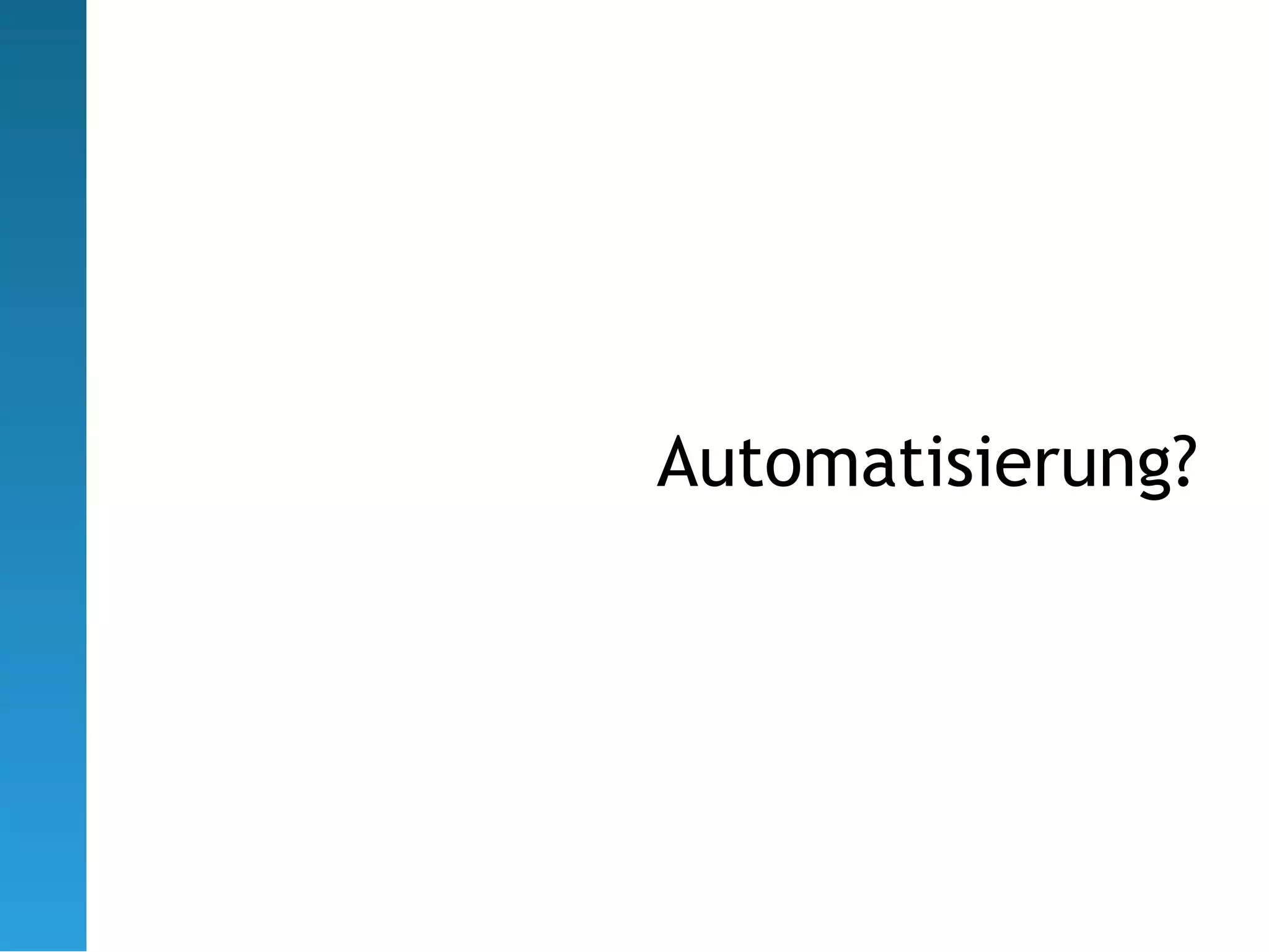 Automatisierung?
 