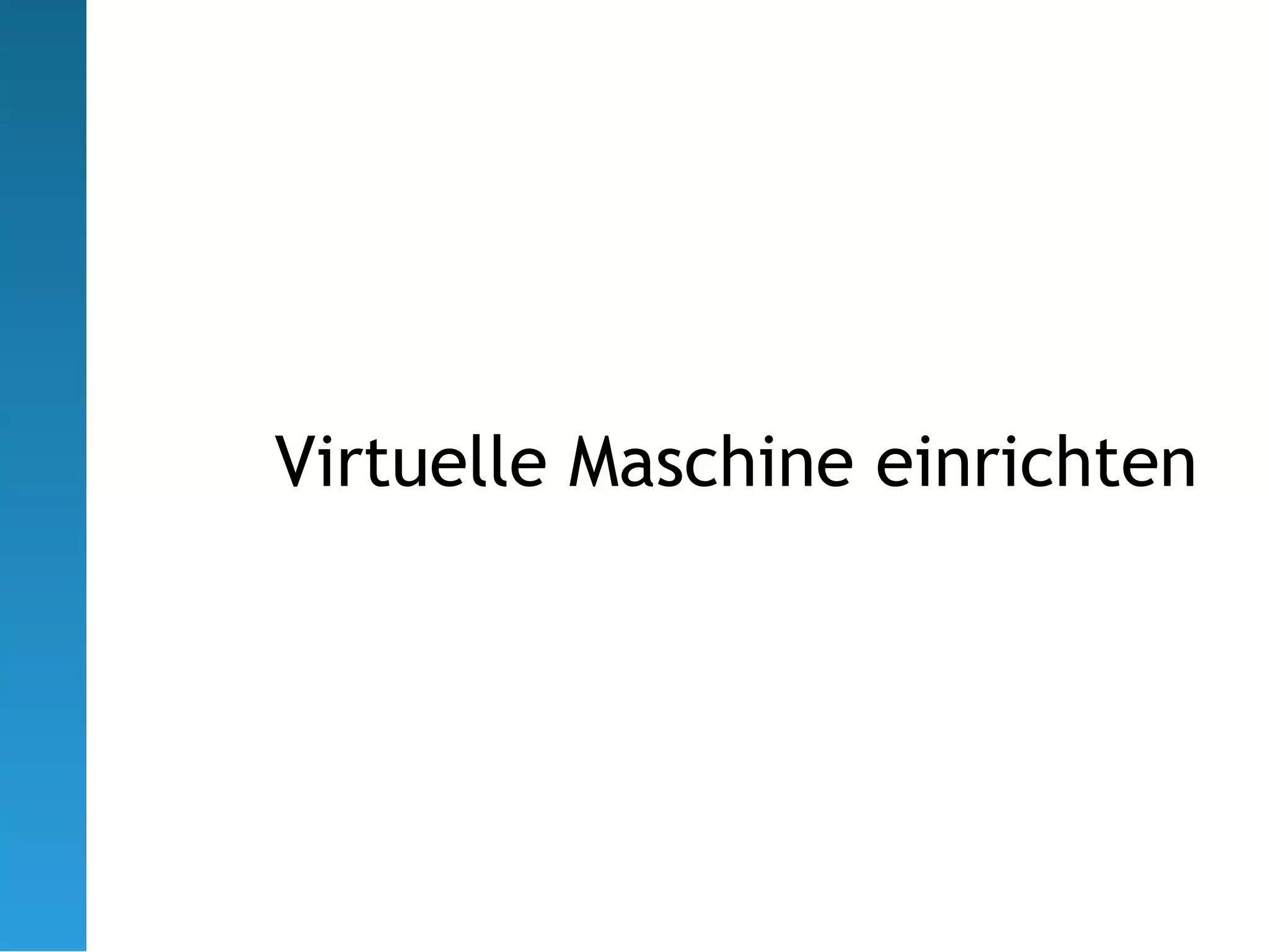 Virtuelle Maschine einrichten
 