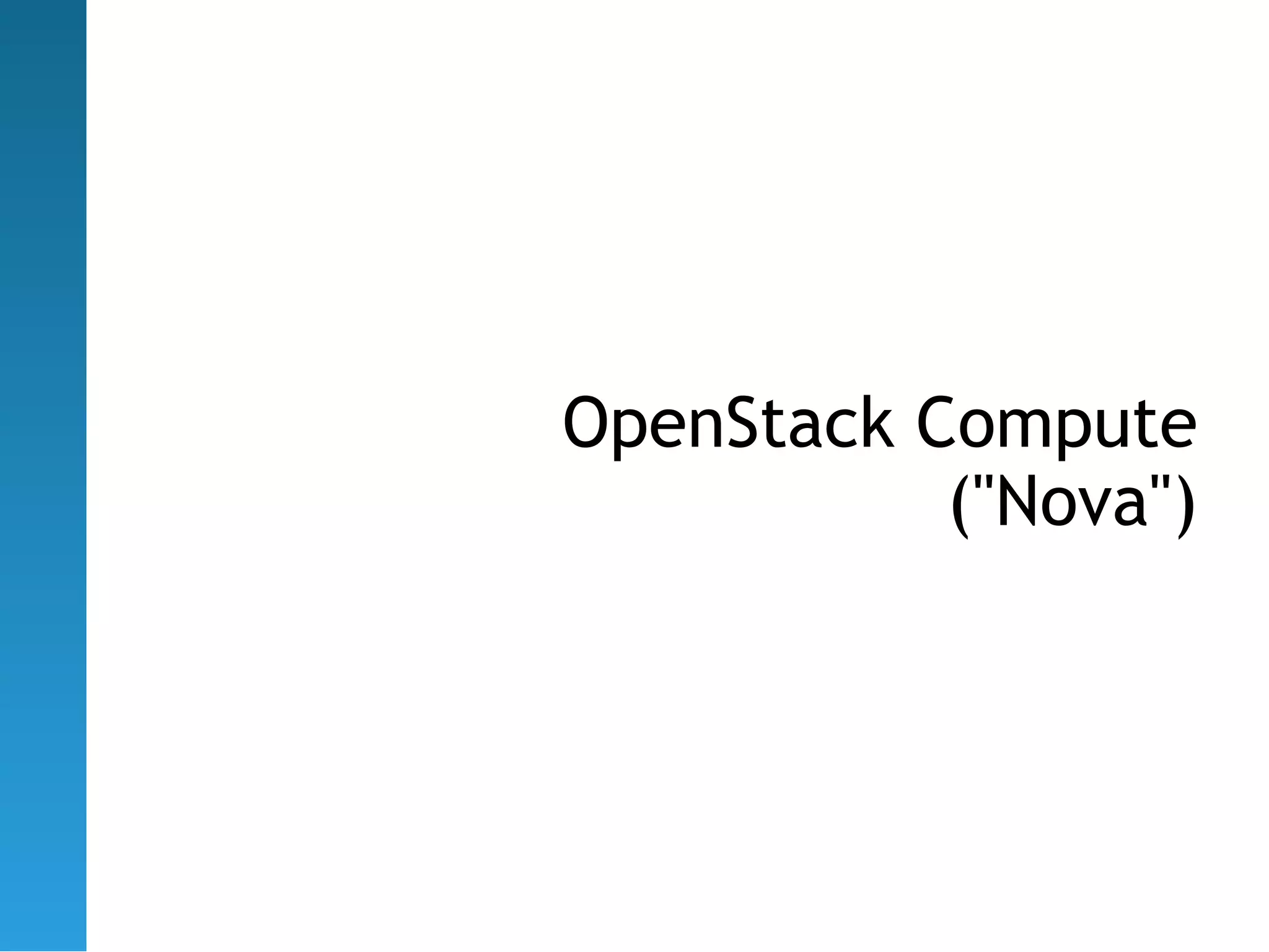 OpenStack Compute
           ("Nova")
 