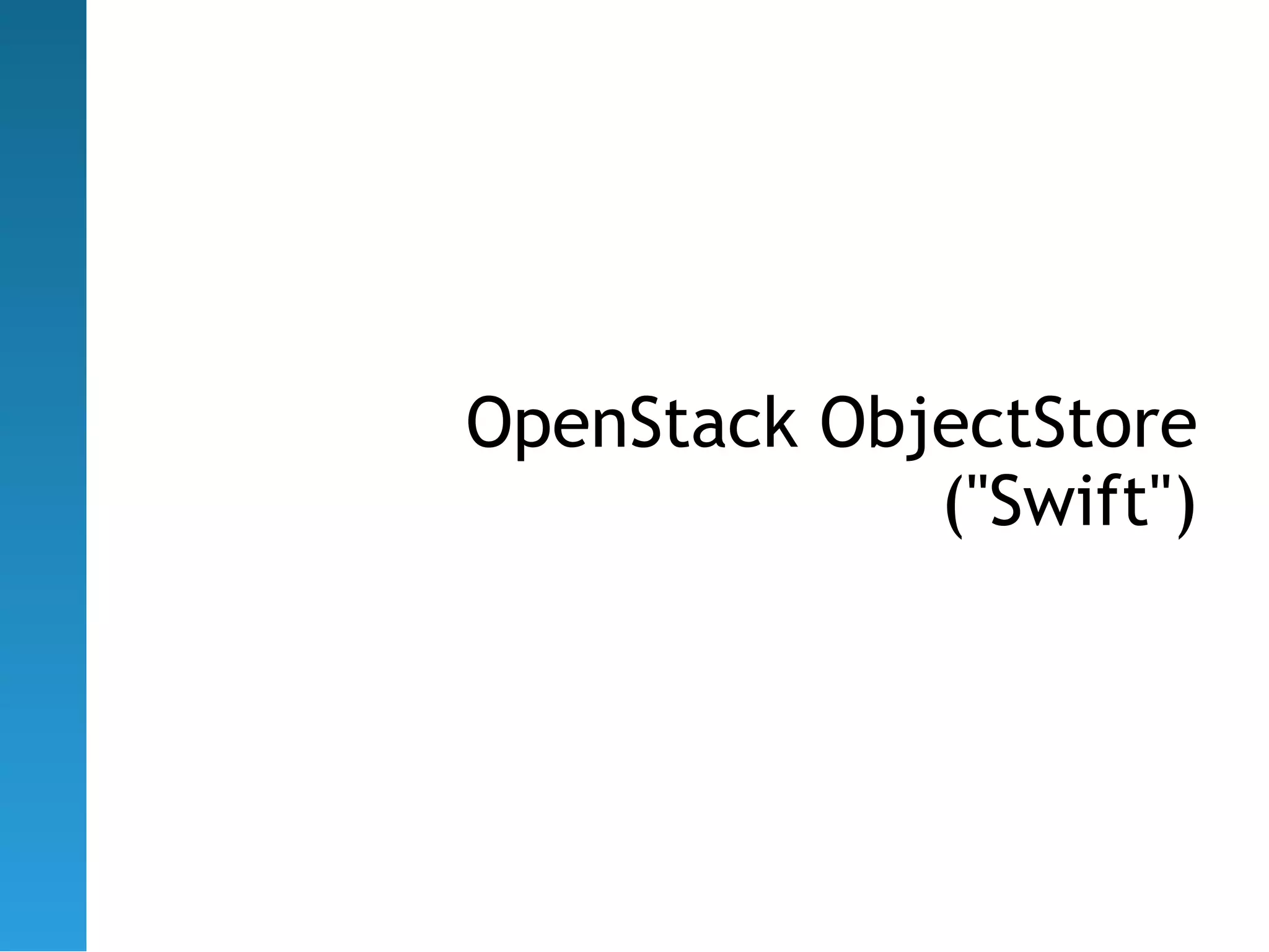 OpenStack ObjectStore
             ("Swift")
 