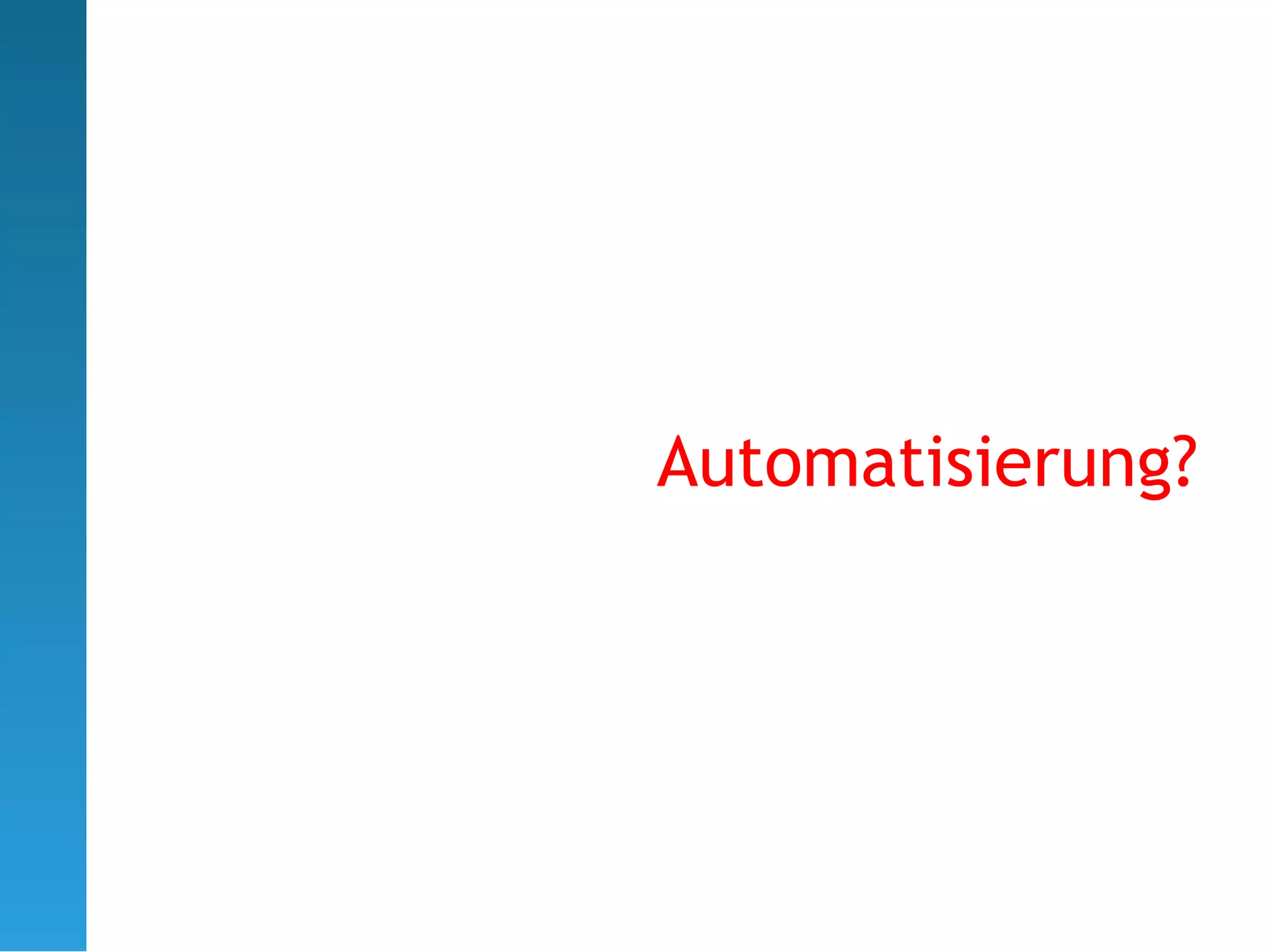 Automatisierung?
 