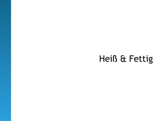 Heiß & Fettig
 