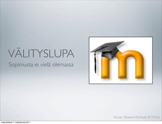Äճ۳ʴ
        Sopimusta ei vielä olemassa




                                      Kuva: Shawn Kimball @ Flickr
maanantaina 7. maaliskuuta 2011
 