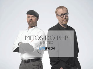 MITOS DO PHP
    8 SINTEC
 