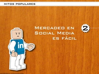 mitos populares




              Mercadeo en
              Social Media
                              2
                   es fácil
 