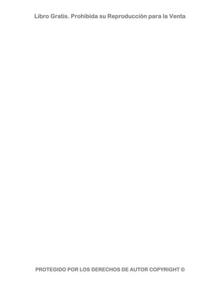 Libro Gratis. Prohibida su Reproducción para la Venta




PROTEGIDO POR LOS DERECHOS DE AUTOR COPYRIGHT ©
 