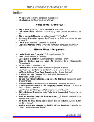 Mitos Urbanos Incluidos en Ifá

Índice
    Prólogo: Una de mis ya conocidas divagaciones
    Introducción: Confesiones d...