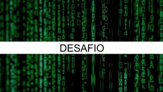 DESAFIO
 